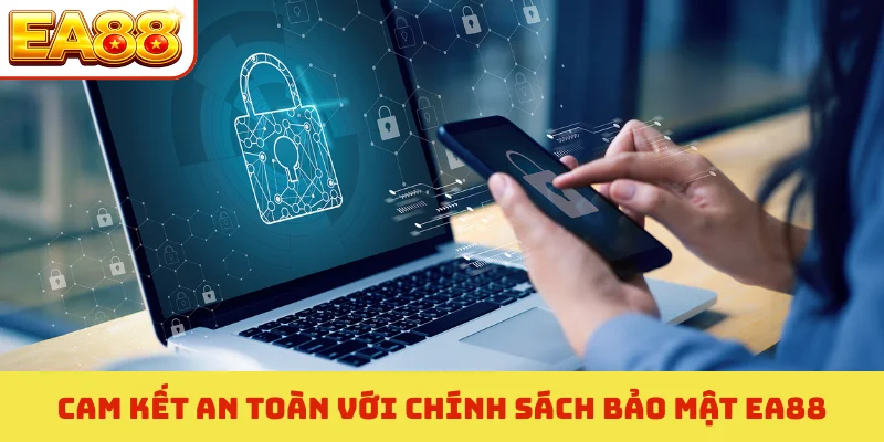 Chính sách bảo mật ea88 2 Cam kết an toàn với chính sách bảo mật EA88